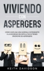 Viviendo con Aspergers : C?mo Vivir una Vida Normal e Integrarte a la Sociedad sin Dificultad si Tienes S?ndrome de Aspergers - Book