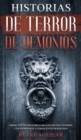 Historias de Terror de Demonios : Impactantes Historias Reales de Encuentros con Demonios y Otros Entes Malignos - Book