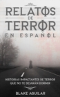 Relatos de Terror en Espa?ol : Historias Impactantes de Terror que no te Dejar?n Dormir - Book