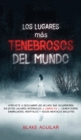 Los Lugares m?s Tenebrosos del Mundo : Atr?vete a Descubrir los Hechos que Ocurrieron en Estos Lugares Infernales. 2 Libros en 1 - Cementerios Embrujados, Hospitales y Asilos Mentales Malditos - Book