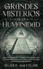 Grandes Misterios de la Humanidad : Incluye 2 Libros en 1 - Teor?as de Conspiraci?n que han Impactado al Mundo, Las Sociedades Secretas m?s Misteriosas. - Book