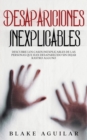 Desapariciones Inexplicables : Descubre los Casos Inexplicables de las Personas que han Desaparecido sin Dejar Rastro Alguno - Book