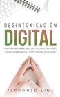Desintoxicaci?n Digital : Una Gu?a para Minimizar el Uso o la Adicci?n a Redes Sociales, Videojuegos y Otros Tipos de Tecnolog?a - Book