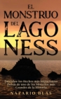 El Monstruo del Lago Ness : Descubre los Hechos m?s Impactantes Detr?s de uno de los Misterios m?s Grandes de la Historia - Book