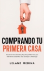 Comprando tu Primera Casa : Descubre los Pasos Esenciales y Preguntas que Debes Hacer para Evitar Errores Catastr?ficos antes de Comprar tu Primer Hogar - Book