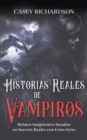 Historias Reales de Vampiros : Relatos Sangrientos Basados en Sucesos Reales con estos Seres - Book
