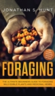 Foraging : The Ultimate Beginners Guide to Foraging Wild Edible Plants and Medicinal Herbs - Book