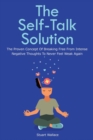 The Self-Talk Solution : The Proven Concept Of Breaking Free From Intense Negative Thoughts To Never Feel Weak Again - Book
