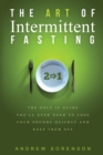 The Art Of Intermittent Fasting 2 In 1 : The Only IF Guide You'll Ever Need To Lose Your Pounds Quickly And Keep Them Off - Book