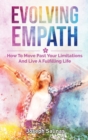 Evolving Empath : How To Move Past Your Limitations And Live A Fulfilling Life - Book