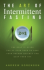 The Art Of Intermittent Fasting 2 In 1 : The Only IF Guide You'll Ever Need To Lose Your Pounds Quickly And Keep Them Off - Book