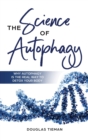 The Science Of Autophagy : Why Autophagy Is The Real Way To Detox Your Body - Book