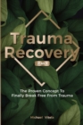Trauma Recovery 2 In 1 : The Proven Concept To Finally Break Free From Trauma - Book