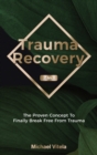 Trauma Recovery 2 In 1 : The Proven Concept To Finally Break Free From Trauma - Book