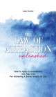 The Law Of Attraction Unleashed : How To Apply It Immediately Into Your Life For Achieving A Better Quality Of Life - Book