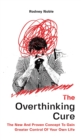 The Overthinking Cure : The New And Proven Concept To Gain Greater Control Of Your Own Life - Book