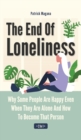 The End Of Loneliness 2 In 1 : Why Some People Are Happy Even When They Are Alone And How To Become That Person - Book