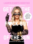 The Skinny Confidential's Get the F*ck Out of the Sun : Routines, Products, Tips, and Insider Secrets from 100+ of the World's Best Skincare Gurus - eBook