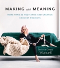 Making with Meaning : More Than 20 Meditative and Creative Crochet Projects - eBook