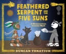 Feathered Serpent and the Five Suns : A Mesoamerican Creation Myth - eBook