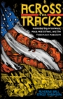Across the Tracks : Remembering Greenwood, Black Wall Street, and the Tulsa Race Massacre - eBook