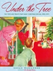 Under the Tree : The Toys and Treats That Made Christmas Special, 1930-1970 - eBook