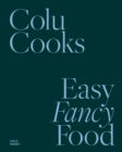 Colu Cooks : Easy Fancy Food - eBook