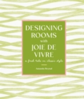 Designing Rooms with Joie de Vivre : A Fresh Take on Classic Style - eBook