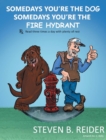 Somedays You're the Dog, Somedays You're the Fire Hydrant - Book