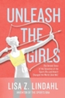 Unleash the Girls : The Untold Story of the Invention of the Sports Bra and How It Changed the World (And Me) - Book