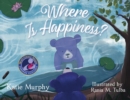 Where is Happiness? : A Little Bear Uncovers a Big Surprise! - Book
