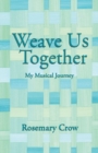 Weave Us Together : My Musical Journey - Book