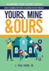 Yours, Mine & Ours : Estate Planning for People in Blended or Stepfamilies - Book