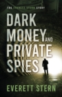 Dark Money and Private Spies : The Everett Stern Story - Book