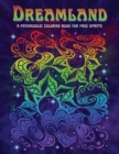 Dreamland : A Psychedelic Coloring Book for Free Spirits - Book