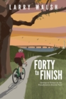 Forty to Finish : Cycling to Victory on the TransAmerica Bike Trail - Book