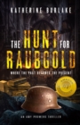 The Hunt for Raubgold : Where the Past Becomes the Present - Book