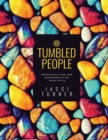 Tumbled People : Deconstructing and Reconstructing Your Faith - Book