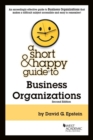 A Short & Happy Guide to Business Organizations - Book
