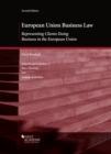 European Union Business Law : Representing Clients Doing Business in the European Union - Book