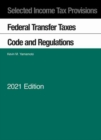 Selected Income Tax Provisions : Federal Transfer Taxes, Code and Regulations, 2021 - Book