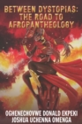 Between Dystopias: The Road to Afropantheology - Book