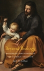 Beyond Biology : Rethinking Parenthood in the Catholic Tradition - Book