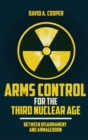 Arms Control for the Third Nuclear Age : Between Disarmament and Armageddon - Book