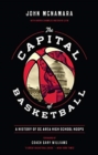 The Capital of Basketball : A History of DC Area High School Hoops - Book