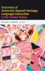 Outcomes of University Spanish Heritage Language Instruction in the United States - Book