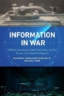 Information in War : Military Innovation, Battle Networks, and the Future of Artificial Intelligence - Book