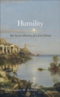 Humility : The Secret History of a Lost Virtue - Book