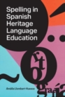 Spelling in Spanish Heritage Language Education - Book
