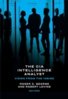 The CIA Intelligence Analyst : Views from the Inside - Book
